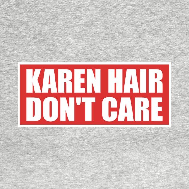 Karen Hair Don't Care Funny Karen Meme by KawaiinDoodle